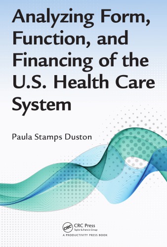Analyzing Form Function And Financing Of The Us Health Care System Duston
