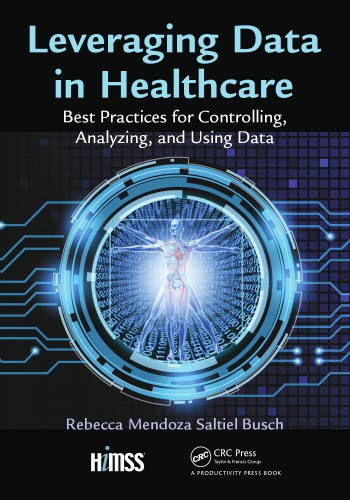 Leveraging Data In Healthcare Best Practices For Controlling Analyzing And Using Data Busch