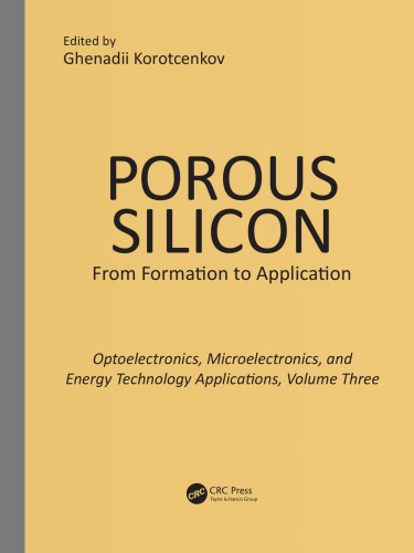 Porous Silicon From Formation To Application Volume Three Optoelectronics Microelectronics And Energy Technology Applications Korotchenkov