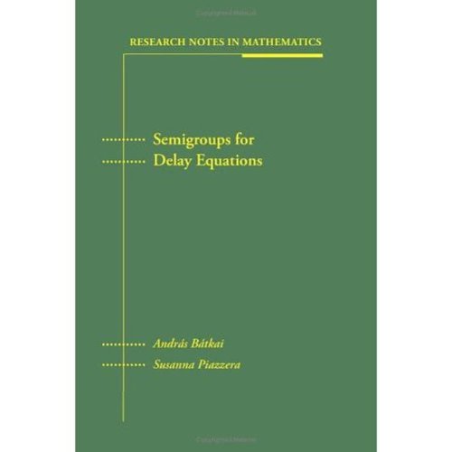 Semigroups For Delay Equations Btkai Andrs Piazzera Susanna