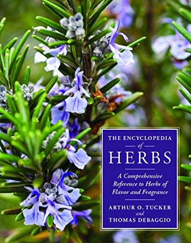 The Encyclopedia Of Herbs A Comprehensive Reference To Herbs Of Flavor And Fragrance 1st Edition Thomas Debaggio