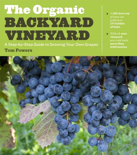 The Organic Backyard Vineyard A Stepbystep Guide To Growing Your Own Grapes Rev And Expanded Powers
