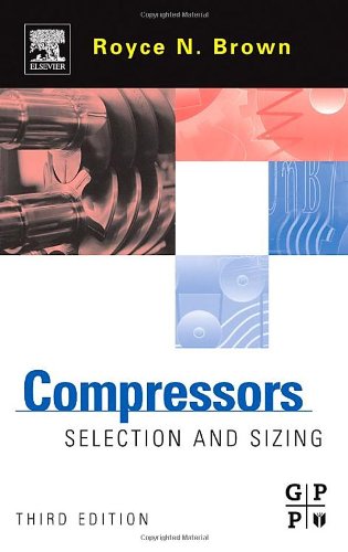 Compressors Third Edition Selection And Sizing 3rd Edition Royce N Brown