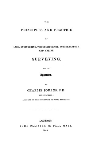 The Principles And Practice Of Surveying Land Engineering Trigonometrical Subterraneous And Marine With An Appendix Bourns