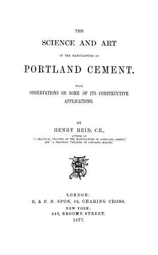 The Science And Art Of The Manufacture Of Portland Cement With Observations On Some Of Its Constructive Applications Reid