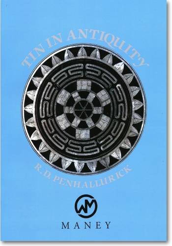 Tin In Antiquity Its Mining And Trade Throughout The Ancient World With Particular Reference To Cornwall Pbk Ed Penhallurick