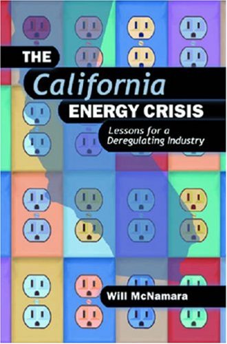 The California Energy Crisis Lessons For A Deregulating Industry Mcnamara