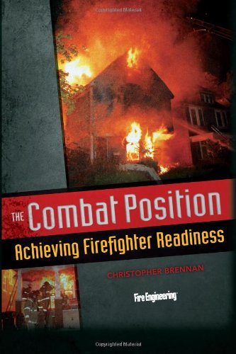 The Combat Position Achieving Firefighting Readiness Christopher Brennan