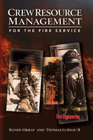 Crew Resource Management For The Fire Service Randy Okray Thomas Lubnau Ii