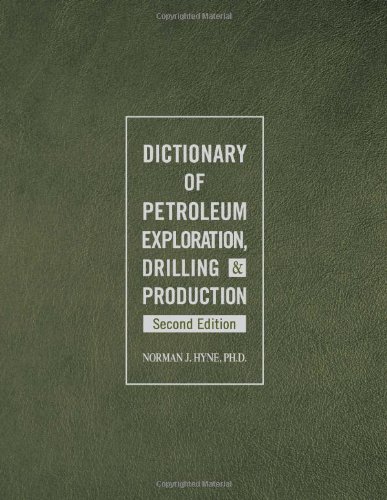 Dictionary Of Petroleum Exploration Drilling Production 2nd Edition Hyne