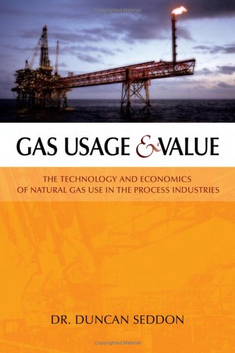 Gas Usage Value The Technology And Economics Of Natural Gas Use In The Process Industries Seddon