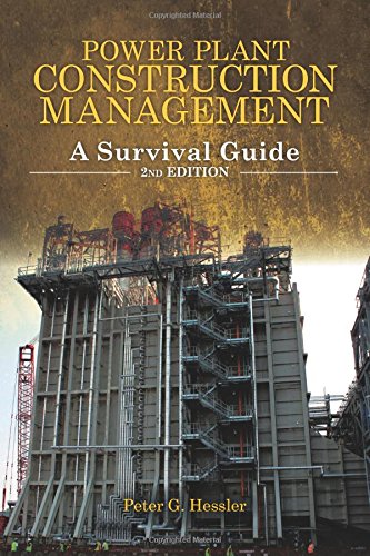 Power Plant Construction Management A Survival Guide 2nd Edition Peter G Hessler