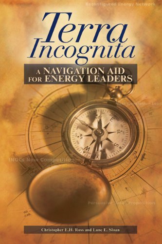 Terra Incognita A Navigation Aid For Energy Leaders Illustrated Edition Energia Aspectos Econmicos Ross