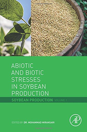 Abiotic And Biotic Stresses In Soybean Production Soybean Production Volume 1 1st Edition Mohammad Miransari