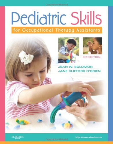 Pediatric Skills For Occupational Therapy Assistants 3e 3rd Edition Jean W Solomon Mhs Otrl