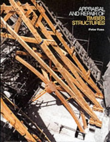 Appraisal And Repair Of Timber Structures Ross Peter