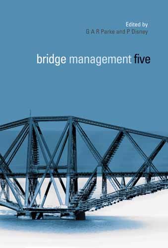 Bridge Management 5 Inspection Maintenance Assessment And Repair Proceedings Of The 5th International Conference On Bridge Management Organised By The University Of Surrey 1113 April 2005 G A R Parke