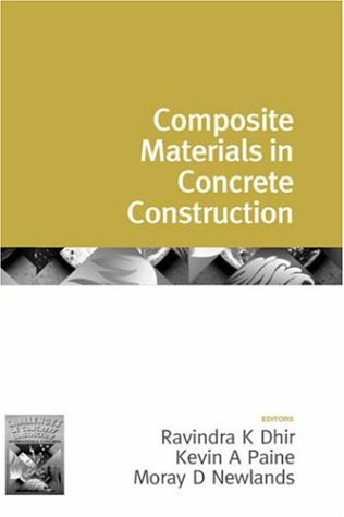 Composite Materials In Concrete Construction Proceedings Of The International Seminar Held At The University Of Dundee Scotland Uk On 56 September 2002 1st Ed Paine