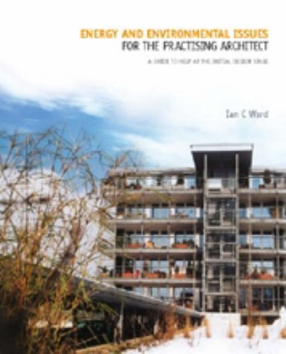 Energy And Environmental Issues For The Practising Architect A Guide To Help At The Initial Design Stage Professor Ian Ward