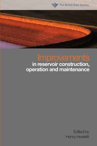 Improvements In Reservoir Construction Operation And Maintenance Proceedings Of The 14th Conference Of The British Dam Society At The University Of Durham From 6 To 9 September 2006 Henry Hewlett Ed
