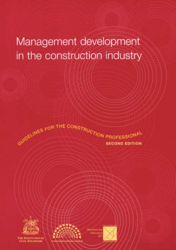 Management Development In The Construction Industry Guidelines For The Construction Professional 2nd Edition Institution Of Civil Engineers