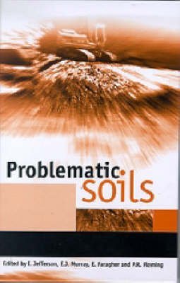 Problematic Soils Proceedings Of The Symposium Held At The Nottingham Trent University School Of Property And Construction On 8 November 2001 P R Fleming