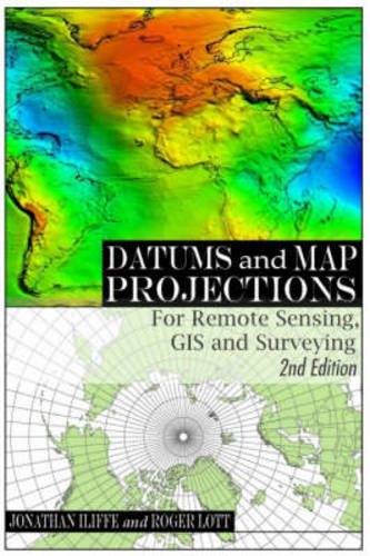 Datums And Map Projections For Remote Sensing Gis And Surveying 2rev Ed Iliffe