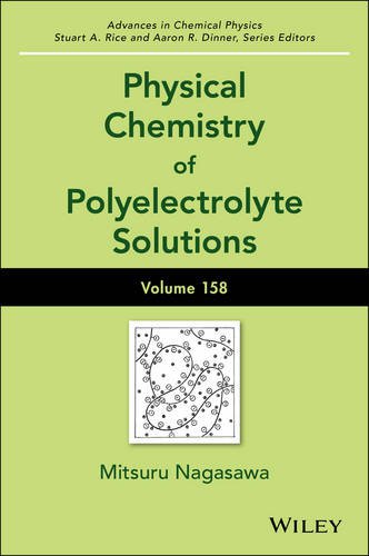 Advances In Chemical Physics Volume 158 Physical Chemistry Of Polyelectrolyte Solutions 1st Edition Mitsuru Nagasawa