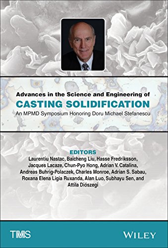 Advances In The Science And Engineering Of Casting Solidification An Mpmd Symposium Honoring Doru Michael Stefanescu 1st Edition Laurentiu Nastac