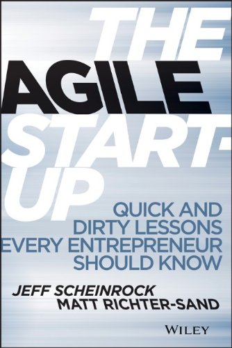 The Agile Startup Quick And Dirty Lessons Every Entrepreneur Should Know 1st Edition Richtersand