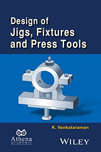 Design Of Jigs Fixtures And Press Tools 1st Edition K Venkataraman