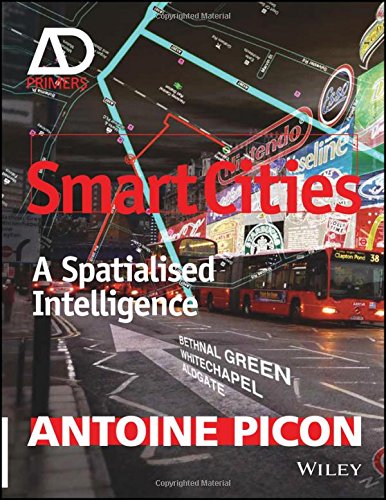 Smart Cities A Spatialised Intelligence Architectural Design 1st Edition Antoine Picon