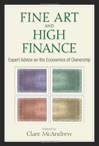 Fine Art And High Finance Expert Advice On The Economics Of Ownership 1st Edition Mcandrew