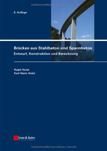 Brucken Aus Stahlbeton Und Spannbeton Entwurf Konstruktion Und Berechnung Holst