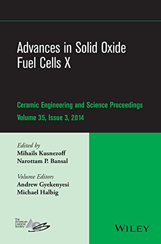 Advances In Solid Oxide Fuel Cells X A Collection Of Papers Presented At The 38th International Conference On Advanced Ceramics And Composites January 2731 2014 Daytona Beach Florida 1st Edition Mihails Kusnezoff
