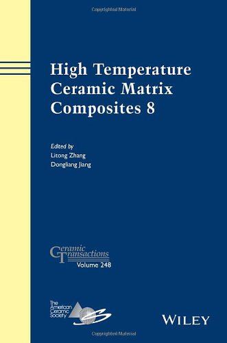 High Temperature Ceramic Matrix Composites 8 A Collection Of Papers Presented At The Htcmc8 Conference September 2226 2013 Xian Shaanxi China 1st Edition Jiang