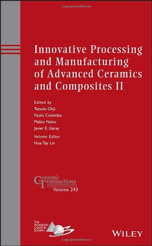 Innovative Processing And Manufacturing Of Advanced Ceramics And Composites Ii A Collection Of Papers Presented At The 10th Pacific Rim Conference On Ceramic And Glass Technology June 26 2013 Coronado California 1st Edition Nait
