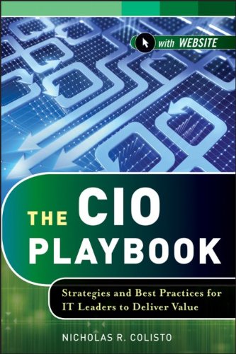 The Cio Playbook Strategies And Best Practices For It Leaders To Deliver Value 1st Edition Nicholas R Colisto