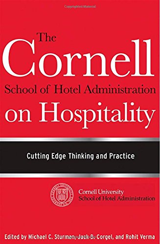 The Cornell School Of Hotel Administration On Hospitality Cutting Edge Thinking And Practice 1st Edition Corgel