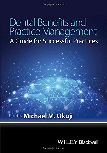 Dental Benefits And Practice Management A Guide For Successful Practices 1st Edition Michael M Okuji