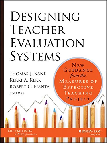 Designing Teacher Evaluation Systems New Guidance From The Measures Of Effective Teaching Project 1st Edition Thomas Kane