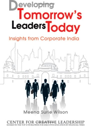 Developing Tomorrows Leaders Today Insights From Corporate India 1st Edition Meena Surie Wilson