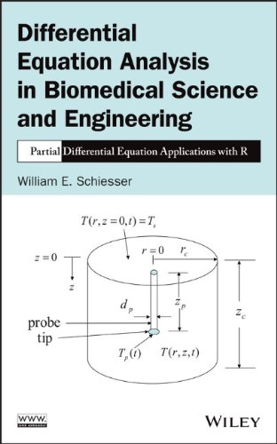 Differential Equation Analysis In Biomedical Science And Engineering Partial Differential Equation Applications With R 1st Edition William E Schiesser