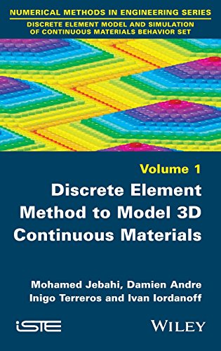 Discrete Element Model And Simulation Of Continuous Materials Behavior Set Volume 1 Discrete Element Method To Model 3d Continuous Materials 1st Edition Mohamed Jebahi