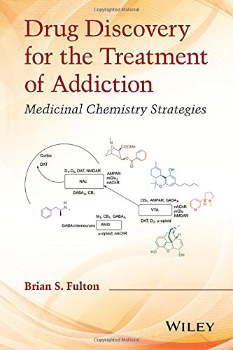 Drug Discovery For The Treatment Of Addiction Medicinal Chemistry Strategies 1st Edition Brian S Fulton