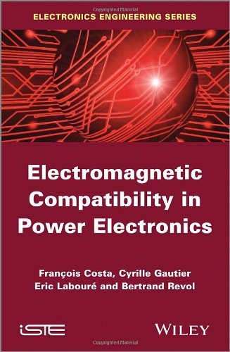 Electromagnetic Compatibility In Power Electronics 1st Edition Franois Costa