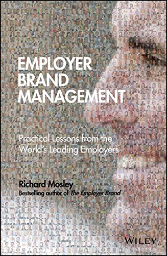 Employer Brand Management Practical Lessons From The Worlds Leading Employers 1st Edition Mosley