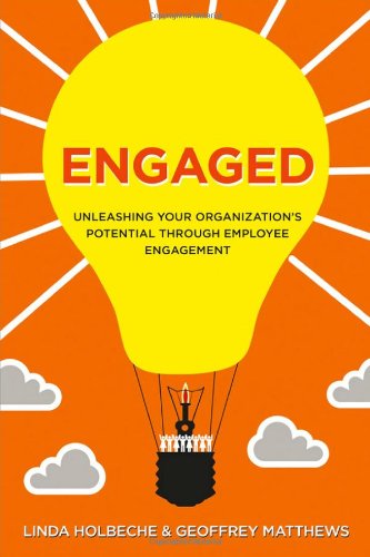 Engaged Unleashing Your Organizations Potential Through Employee Engagement 1st Edition Linda Holbeche