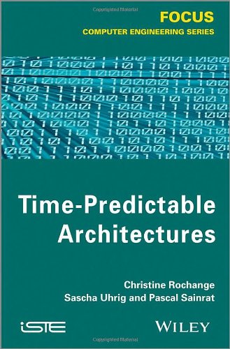 Timepredictable Architectures 1st Edition Rochange Christine Uhrig