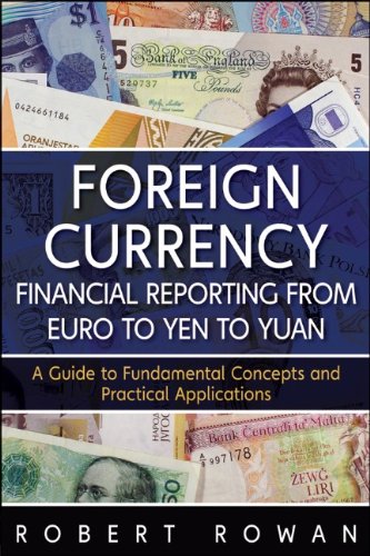 Foreign Currency Financial Reporting From Euros To Yen To Yuan A Guide To Fundamental Concepts And Practical Applications 1st Edition Rowan